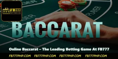 Online Baccarat – The Leading Betting Game At FB777